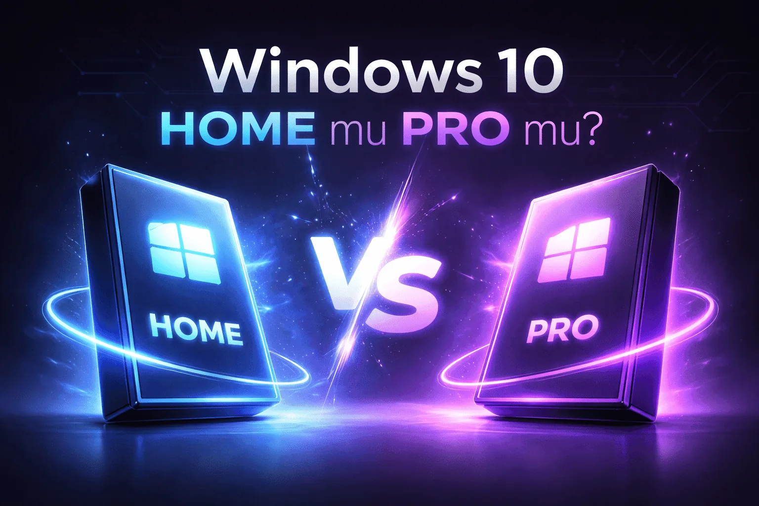 Windows 10 Home mu Pro mu? Performans ve Özellik Karşılaştırması 1 Windows 10 Home mu Pro mu? Performans ve Özellik Karşılaştırması