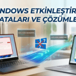 Windows Etkinleştirme Hataları ve Çözümleri